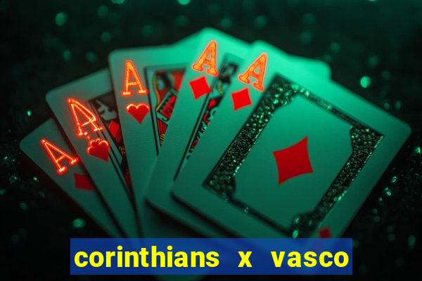 corinthians x vasco da gama ao vivo futemax